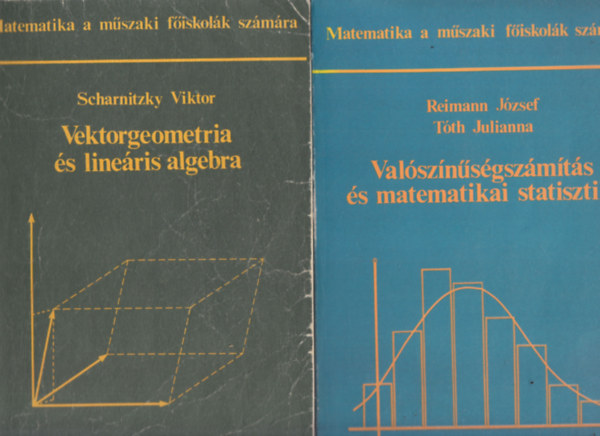 2 db. Matematika a mszaki fiskolk szmra (Vektorgeometria s lineris algebra + Valsznsgszmts s matematikai statisztika)