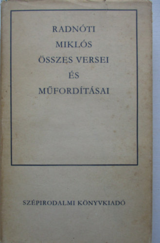 Radn�ti Mikl�s - Radn�ti Mikl�s �sszes versei �s m�ford�t�sai