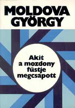 Moldova Gy�rgy - Akit a mozdony f�stje megcsapott