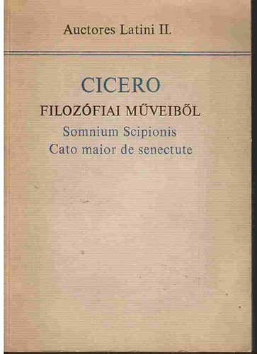 Marcus Tullius Cicero - Cicero filoz�fiai m�veib�l (auctores latini II.)