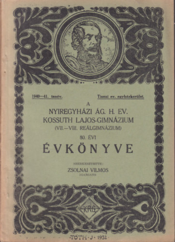 A Nyregyhzi g. H. Ev. Kossuth Lajos Gimnzium (VII-VIII. o. relgimnzium) 80. vi vknyve (1940-41. tanv)