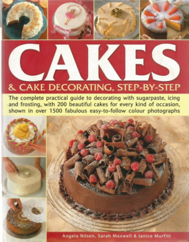 Sarah Maxwell, Janice Murfitt Angela Nilsen - Cakes & Cake Decorating, Step by Step