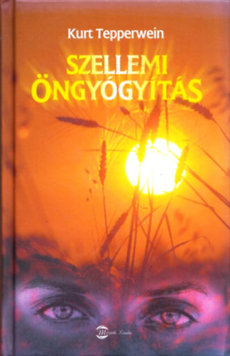 Szellemi ngygyts - Egszsg s boldogsg hipnomeditcival s pszichokibernetikval