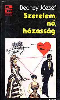 Bednay Jzsef - Szerelem, n, hzassg