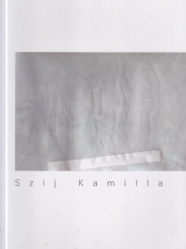 Szíj Kamilla - 2 db. Szíj Kamilla kiállítási katalógus