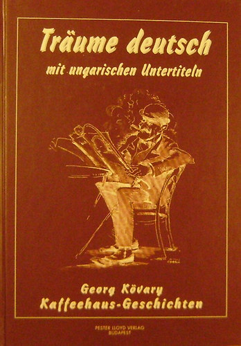 Georg K�vary - Tr�ume deutsch mit ungarischen Untertiteln. Kaffeehaus-Geschichten