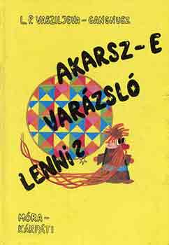 L. P.-Gangnusz Vasziljeva - Akarsz-e varzsl lenni?