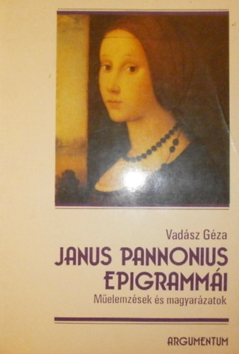 Vadsz Gza - Janus Pannonius epigrammi (Melemzsek s magyarzatok)