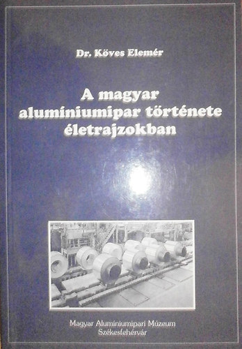 A magyar alumniumipar trtnete letrajzokban