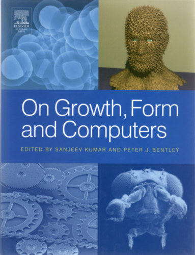 Sanjeev Kumar - Peter J. Bentley  (editor) - On Growth, Form and Computers