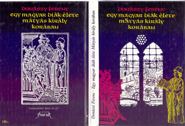 Egy magyar di�k �lete M�ty�s kir�ly kor�ban (Don�szy Ferenc m�vei)