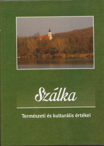 Szebnyi Anita Nagyvradi Lszl - Szlka - Termszeti s kulturlis rtkei