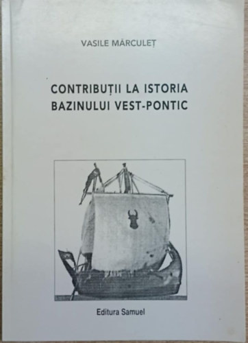 Contributii la istoria Bazinului Vest-Pontic (Hozz�j�rul�s a Nyugat-Pontusz medence t�rtn�t�hez