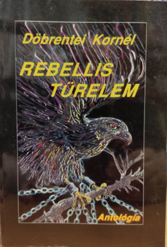 Rebellis trelem - Vlogatott versek 1972-1996 (Dediklt)