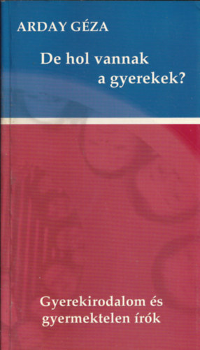 De hol vannak a gyerekek? - gyerekirodalom �s gyermektelen �r�k (dedik�lt)