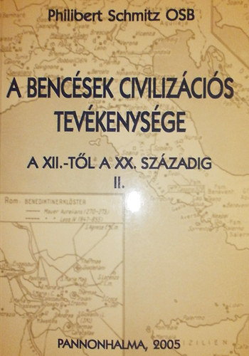 Philibert Schmitz - A bencsek civilizcis tevkenysge a XII.-tl a XX. szzadig II.