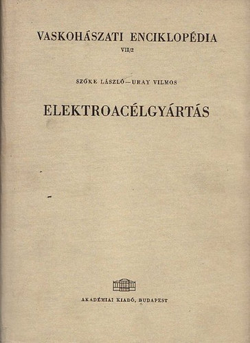 Vaskohszati enciklopdia VII/2.- Elektroaclgyrts