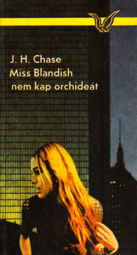 J. H. Chase - Miss Blandish nem kap orchidt