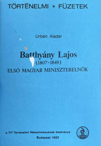Batth�ny Lajos (1807-1849) - Els� magyar minisztereln�k
