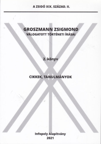 Groszmann Zsigmond vlogatott trtneti rsai 2. knyv - Cikkek, tanulmnyok