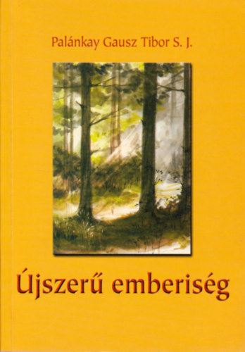 Pal�nkay Gausz Tibor - �jszer� emberis�g