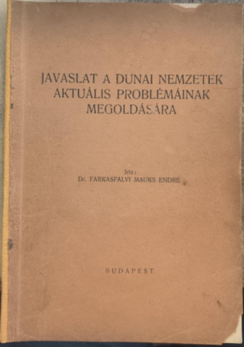 Dr. Farkasfalvi Mauks Endre - Javaslat a dunai nemzetek aktu�lis probl�m�inak megold�s�ra