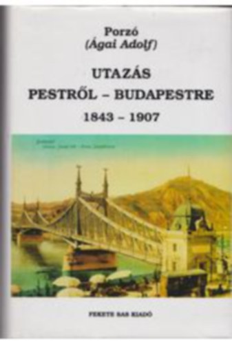 Utaz�s Pestr�l-Budapestre, 1873-1907
