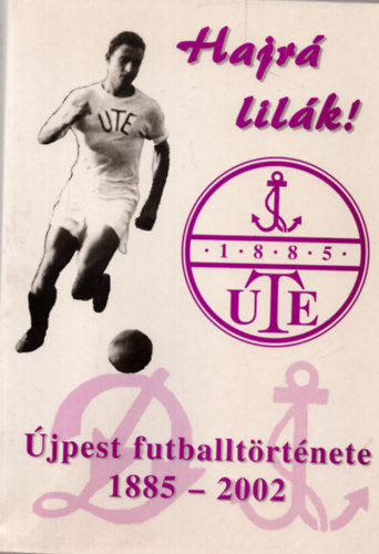 Hajr Lilk ! Az jpest futtballtrtnete 1885-2002