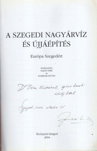 Zombori Istvn  (szerk.) Kajn Imre (szerkeszt) - A szegedi nagyrvz s jjpts- Eurpa Szegedrt - Dediklt