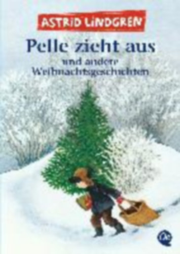 Astrid Lindgren - Pelle zieht aus und andere Weihnachtsgeschichten