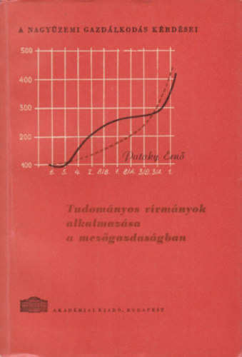 Pataky Ern� Dr. - Tudom�nyos v�vm�nyok alkalmaz�sa a mez�gazdas�gban (A nagy�zemi gazd�lkod�s k�rd�sei)