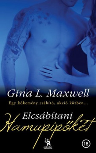 Gina L. Maxwell - Elcsábítani Hamupipőkét - Egy kőkemény csábító, akció közben... (Seducing Cinderella)