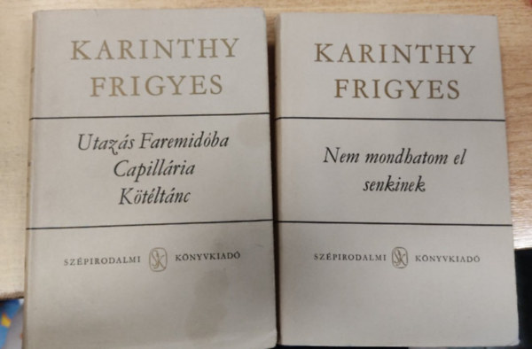 2db Karinthy k�tet: Utaz�s Faremid�ba / Capill�ria / K�t�lt�nc + Nem mondhatom el senkinek