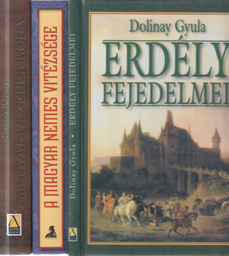 Bánó Attila, Szabó Károly Dolinay Gyula - 3 db. magyar középkor (Erdély fejedelmei + A magyar nemes vitézsége + Magyar vezérek kora Árpádtól Szent Istvánig)