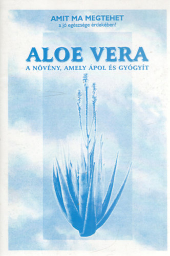 Aloe vera - a nvny, amely pol s gygyt