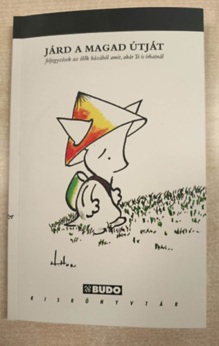 J�rd a magad �tj�t (feljegyz�sek az �l�k h�z�b�l, amit ak�r Te is �rhatn�l)