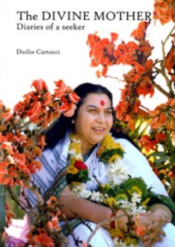 Duilio Cartocci - The Divine Mother: Diaries of a seeker