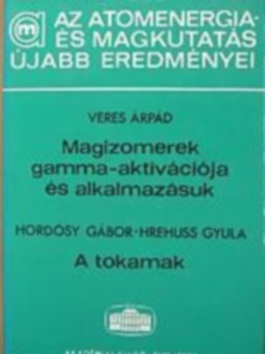 Veres �rp�d; Hord�sy G�bor; Hreuss Gyula - Magizomerek gamma-aktiv�ci�ja �s alkalmaz�suk; A tokamak