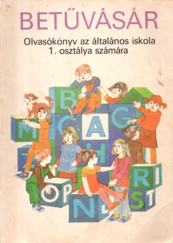 Balogh Beatrix; Dr. Lov�sz Gabriella; Bark� Endre - Bet�v�s�r (Olvas�k�nyv az �ltal�nos iskol�k 1. oszt�lya sz�m�ra)