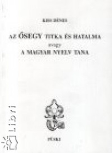 Az �segy titka �s hatalma, avagy A magyar nyelv tana