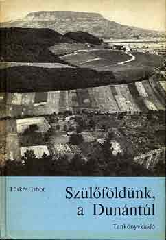 Tsks Tibor - Szlfldnk, a Dunntl
