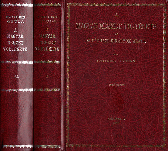 A magyar nemzet trtnete az rpdhzi kirlyok alatt I-II. - Reprint teljes kiads!  - A magyar nemzet. A mai Magyarorszg a IX. szzad vgn. A honfoglals. Kls kalandok. Bels talakuls a XI. szzad folyamn. Vallsos viszon