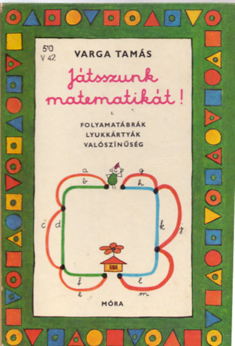 Varga Tam�s - J�tszunk matematik�t! I.
