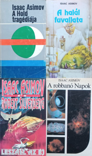4 db Isaac Asimov ktet: A hall fuvallata + A Hold tragdija + Leszll az j + A robban Napok