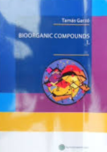 Bioorganic compounds I. - Bioorganikus vegyletek