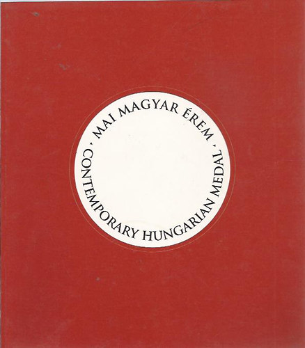 Baranyi Judit  (szerk.) - Mai magyar rem - Contemporary Hungarian Medal Art