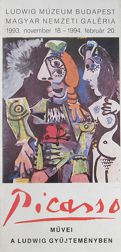 Picasso m�vei a Ludvg Gy�jtem�nyben. Ludwig M�zeum Budapest, Magyar Nemzeti Gal�ria 1993. november 18. - 1994. febru�r 20.
