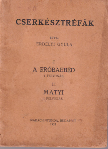 Cserksztrfk - I. A prbaebd - II. Matyi