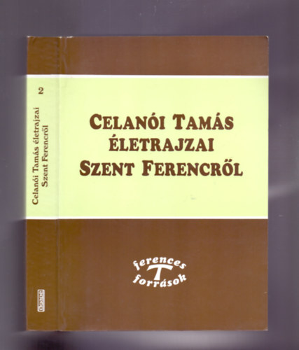 Celani Tams letrajzai Szent Ferencrl - Ferences forrsok 2.