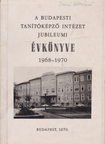 Nábrádi István (szerk.) - A Budapesti Tanítóképző Intézet jubileumi évkönyve 1968-1970